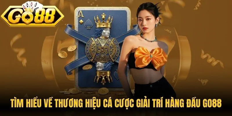 Tìm hiểu về thương hiệu cá cược giải trí hàng đầu Go88