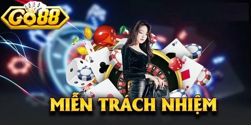 Tổng quan chung về chính sách miễn trừ trách nhiệm Go88